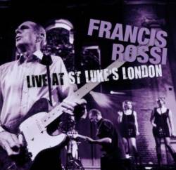 Francis Rossi : Live at St Luke's London